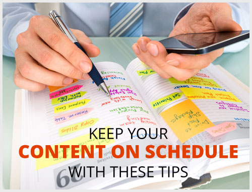 Keep Your Content On Schedule With These Tips